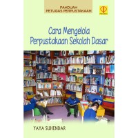 Panduan petugas perpustakaan :cara mengelola perpustakaan sekolah dasar